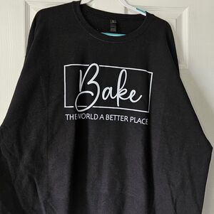"Bake The World A Better Place" Sweatshirt